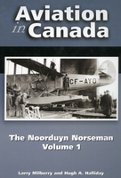Aviation in Canada: The Noorduyn Norseman, Vol.1
