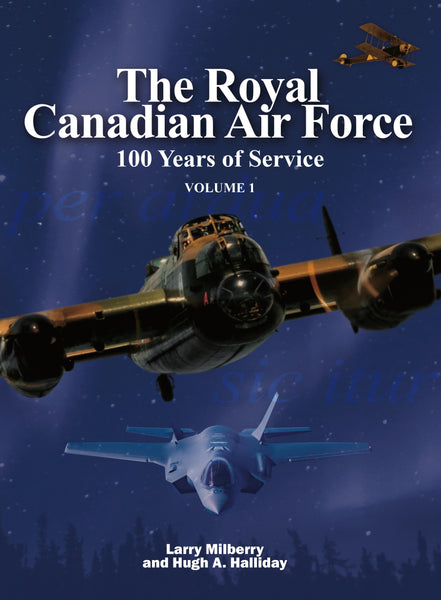 The Royal Canadian Air Force: 100 Years of Service, Volume 1