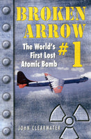 Broken Arrow #1: The World’s First Lost Atomic Bomb