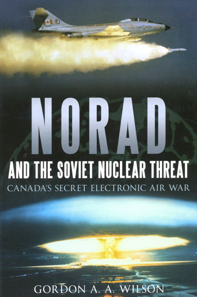 NORAD and the Soviet Nuclear Threat: Canada’s Secret Electronic Air War
