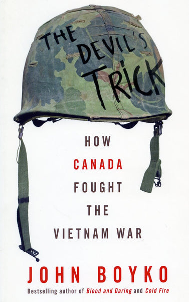 The Devil’s Trick: How Canada Fought the Vietnam War