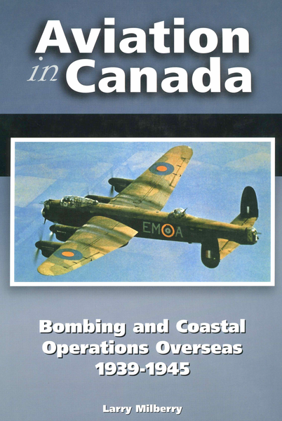 Aviation in Canada: Bombing and Coastal Operations Overseas 1939-1945